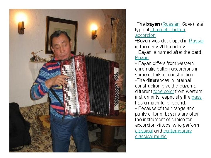  • The bayan (Russian: баян) is a type of chromatic button accordion •