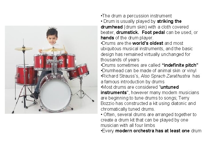  • The drum a percussion instrument • Drum is usually played by striking