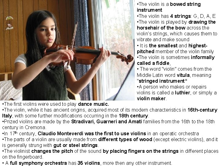  • The violin is a bowed string instrument • The violin has 4