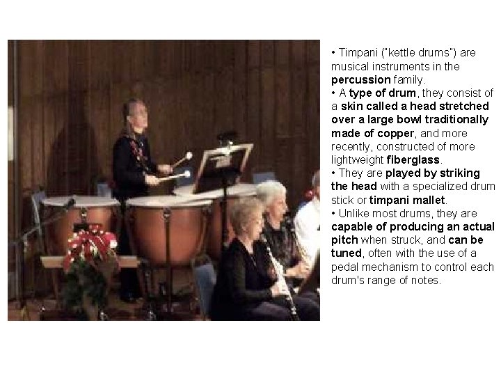  • Timpani (“kettle drums”) are musical instruments in the percussion family. • A