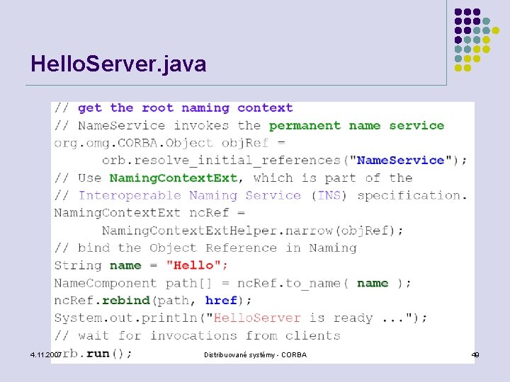 Hello. Server. java 4. 11. 2007 Distribuované systémy - CORBA 49 