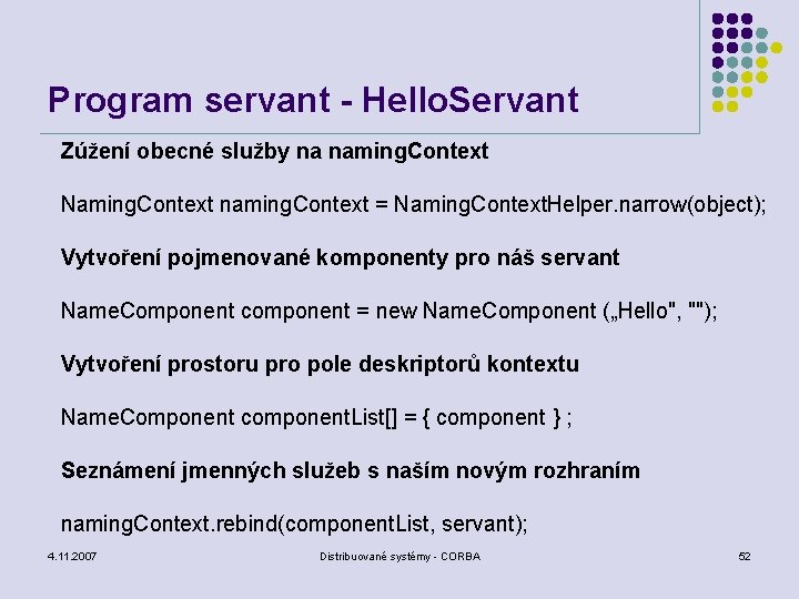 Program servant - Hello. Servant Zúžení obecné služby na naming. Context Naming. Context naming.