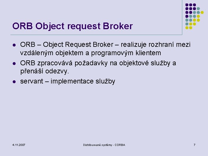 ORB Object request Broker l l l ORB – Object Request Broker – realizuje