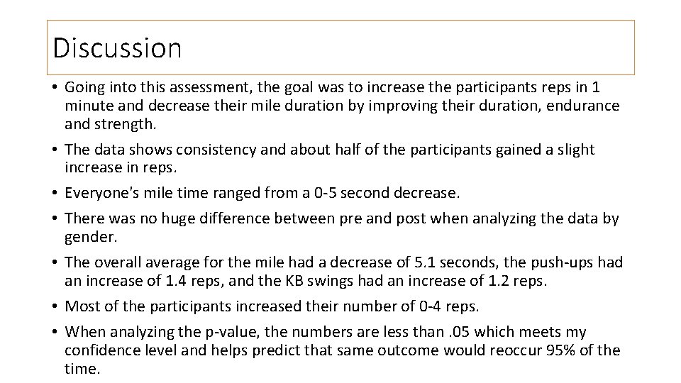 Discussion • Going into this assessment, the goal was to increase the participants reps