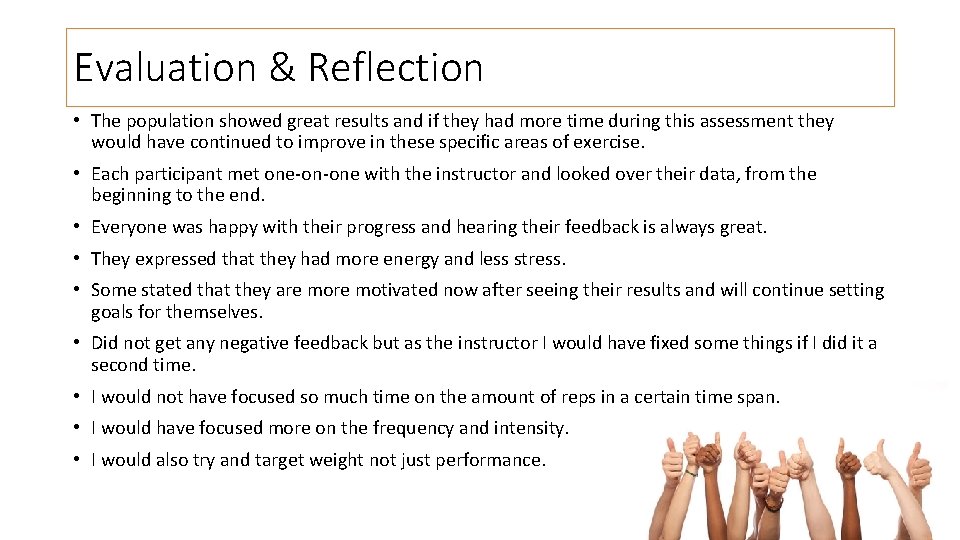 Evaluation & Reflection • The population showed great results and if they had more