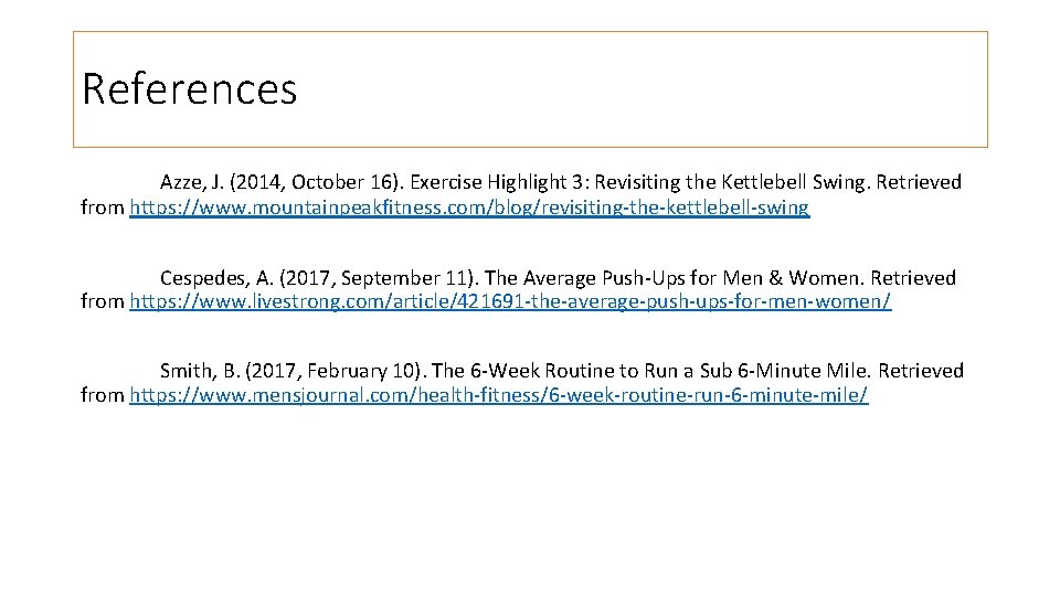 References Azze, J. (2014, October 16). Exercise Highlight 3: Revisiting the Kettlebell Swing. Retrieved