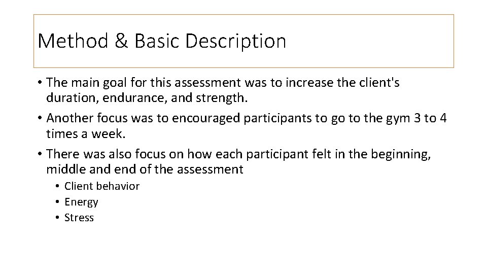 Method & Basic Description • The main goal for this assessment was to increase