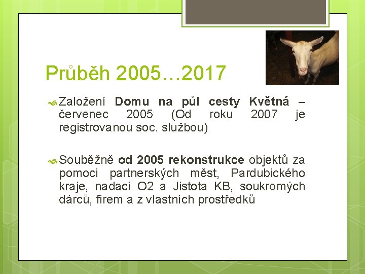 Průběh 2005… 2017 Založení Domu na půl cesty Květná – červenec 2005 (Od roku