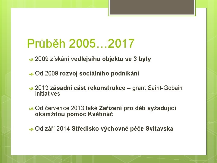 Průběh 2005… 2017 2009 získání vedlejšího objektu se 3 byty Od 2009 rozvoj sociálního