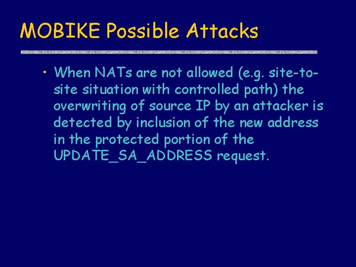 MOBIKE Possible Attacks • When NATs are not allowed (e. g. site-tosite situation with