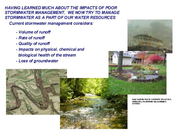 HAVING LEARNED MUCH ABOUT THE IMPACTS OF POOR STORMWATER MANAGEMENT, WE NOW TRY TO