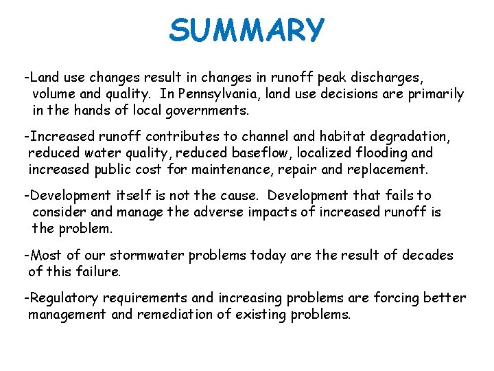 SUMMARY -Land use changes result in changes in runoff peak discharges, volume and quality.
