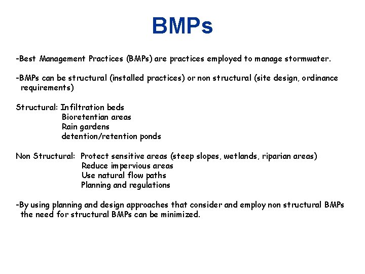 BMPs -Best Management Practices (BMPs) are practices employed to manage stormwater. -BMPs can be