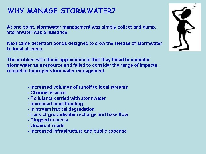 WHY MANAGE STORMWATER? At one point, stormwater management was simply collect and dump. Stormwater