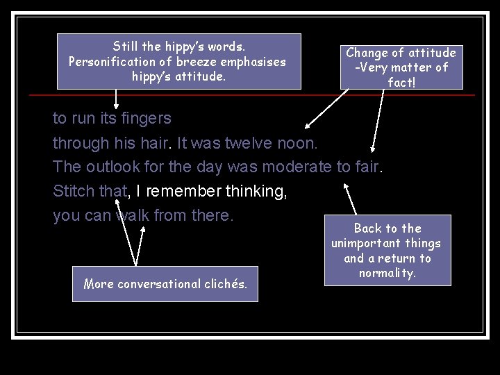 Still the hippy’s words. Personification of breeze emphasises hippy’s attitude. Change of attitude -Very