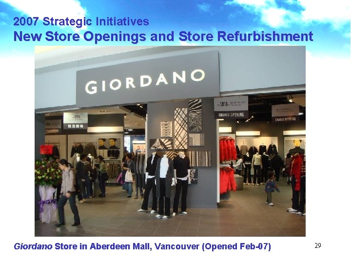 2007 Strategic Initiatives New Store Openings and Store Refurbishment Giordano Store in Aberdeen Mall,