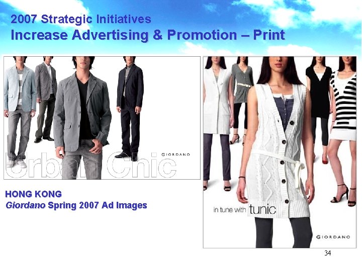 2007 Strategic Initiatives Increase Advertising & Promotion – Print HONG KONG Giordano Spring 2007