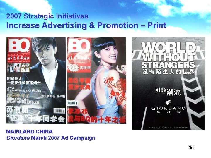 2007 Strategic Initiatives Increase Advertising & Promotion – Print MAINLAND CHINA Giordano March 2007