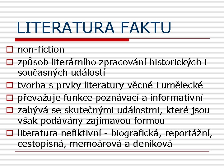 LITERATURA FAKTU o non-fiction o způsob literárního zpracování historických i současných událostí o tvorba