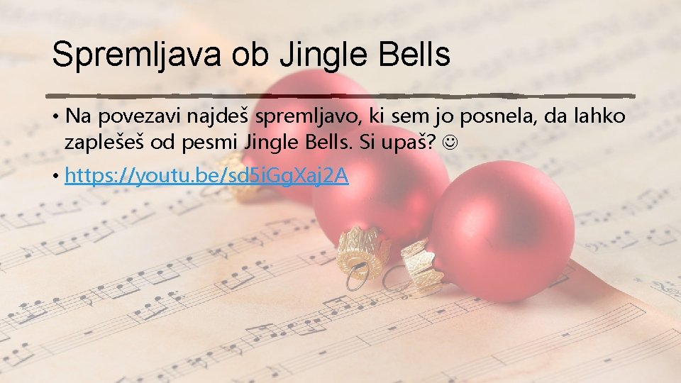 Spremljava ob Jingle Bells • Na povezavi najdeš spremljavo, ki sem jo posnela, da