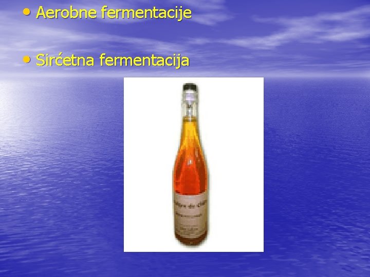  • Aerobne fermentacije • Sirćetna fermentacija 