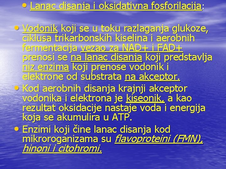  • Lanac disanja i oksidativna fosforilacija: • Vodonik koji se u toku razlaganja