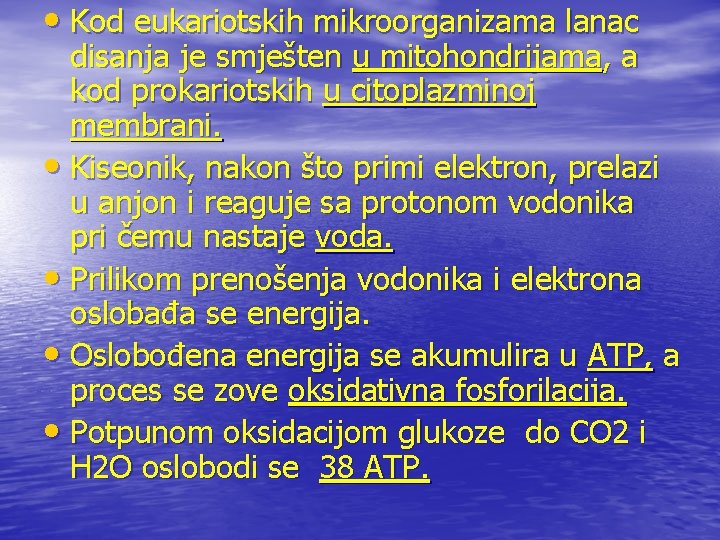  • Kod eukariotskih mikroorganizama lanac disanja je smješten u mitohondrijama, a kod prokariotskih