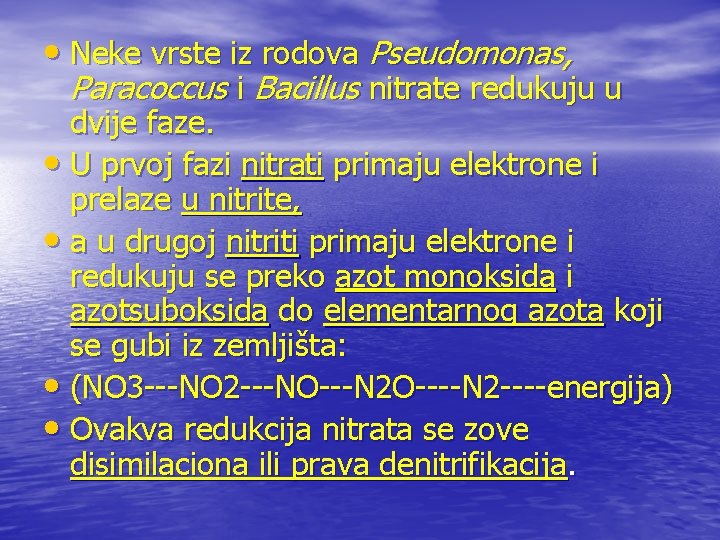  • Neke vrste iz rodova Pseudomonas, Paracoccus i Bacillus nitrate redukuju u dvije