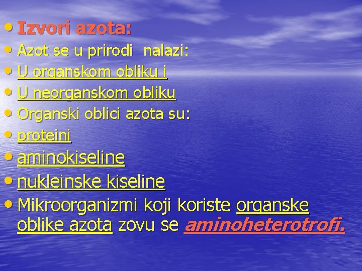  • Izvori azota: • Azot se u prirodi nalazi: • U organskom obliku