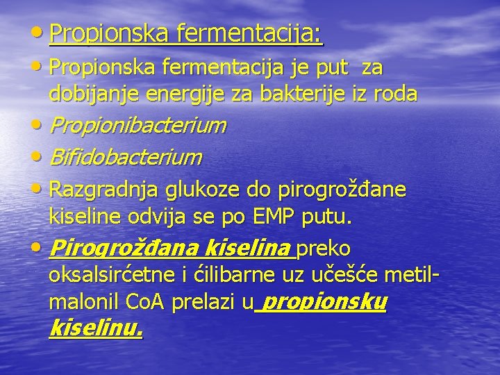  • Propionska fermentacija: • Propionska fermentacija je put za dobijanje energije za bakterije