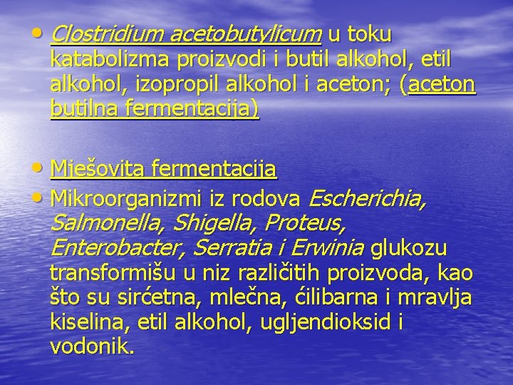  • Clostridium acetobutylicum u toku katabolizma proizvodi i butil alkohol, etil alkohol, izopropil