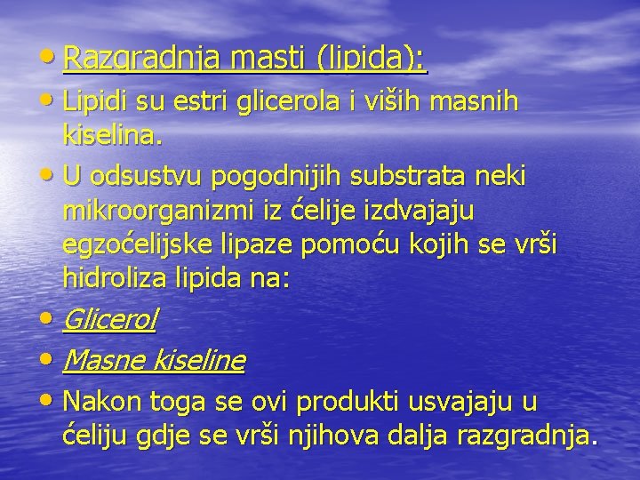  • Razgradnja masti (lipida): • Lipidi su estri glicerola i viših masnih kiselina.