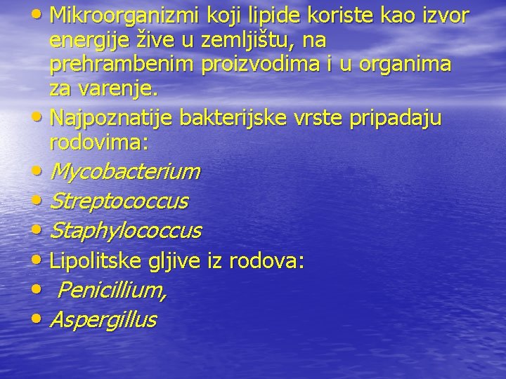  • Mikroorganizmi koji lipide koriste kao izvor energije žive u zemljištu, na prehrambenim