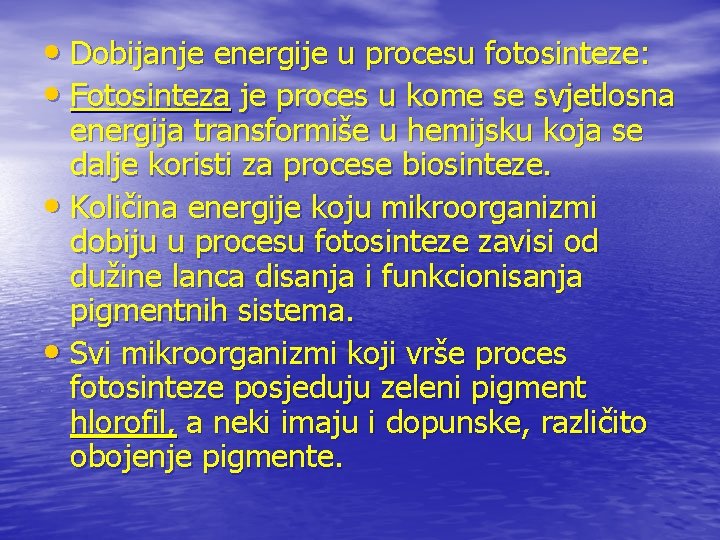  • Dobijanje energije u procesu fotosinteze: • Fotosinteza je proces u kome se