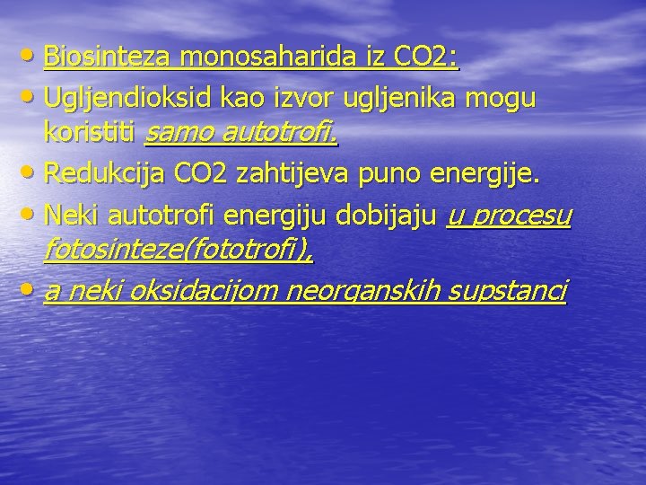  • Biosinteza monosaharida iz CO 2: • Ugljendioksid kao izvor ugljenika mogu koristiti