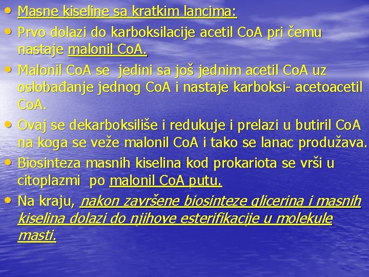  • Masne kiseline sa kratkim lancima: • Prvo dolazi do karboksilacije acetil Co.