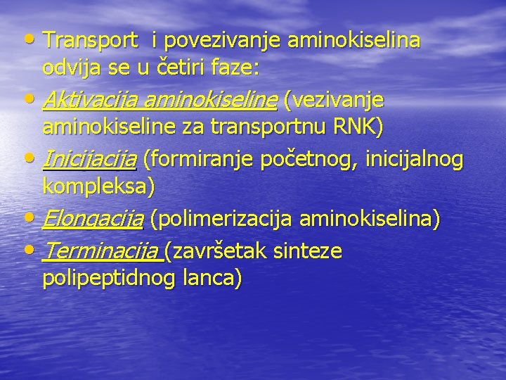  • Transport i povezivanje aminokiselina odvija se u četiri faze: • Aktivacija aminokiseline