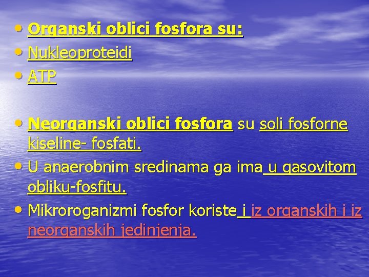  • Organski oblici fosfora su: • Nukleoproteidi • ATP • Neorganski oblici fosfora