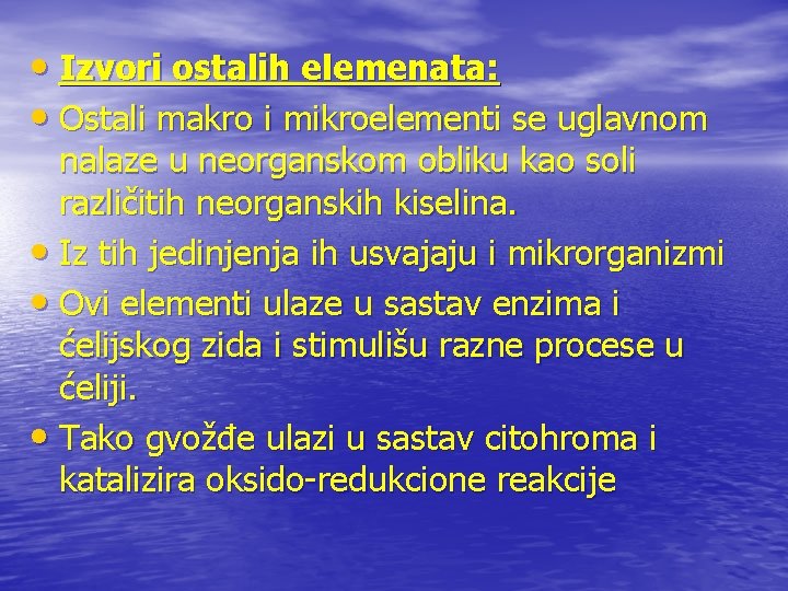  • Izvori ostalih elemenata: • Ostali makro i mikroelementi se uglavnom nalaze u