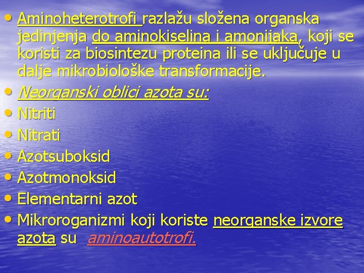  • Aminoheterotrofi razlažu složena organska jedinjenja do aminokiselina i amonijaka, koji se koristi