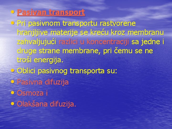  • Pasivan transport • Pri pasivnom transportu rastvorene hranjljive materije se kreću kroz