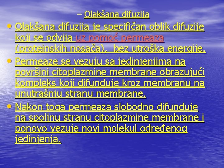 – Olakšana difuzija • Olakšana difuzija je specifičan oblik difuzije koji se odvija uz