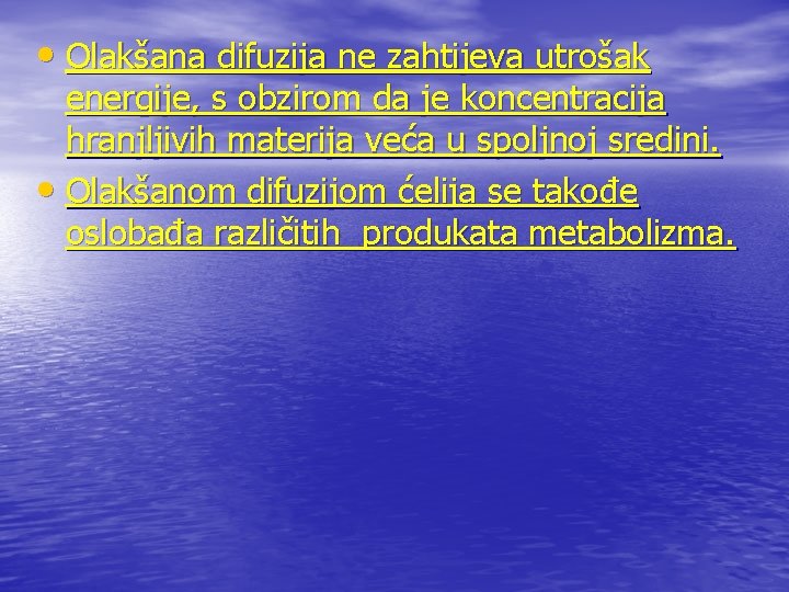  • Olakšana difuzija ne zahtijeva utrošak energije, s obzirom da je koncentracija hranjljivih