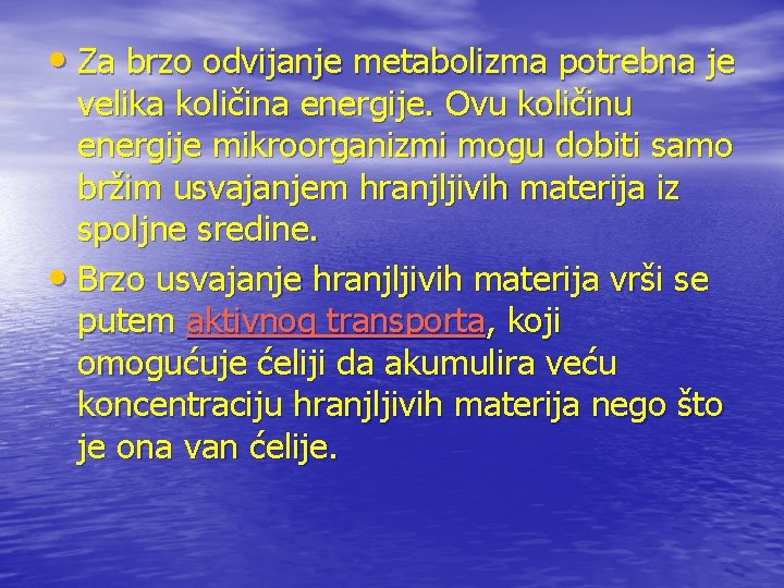  • Za brzo odvijanje metabolizma potrebna je velika količina energije. Ovu količinu energije