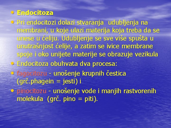  • Endocitoza • Pri endocitozi dolazi stvaranja udubljenja na • • • membrani,