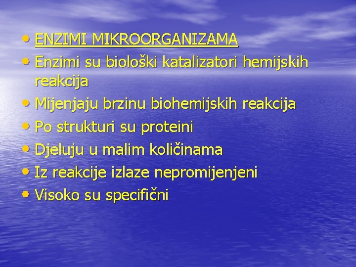  • ENZIMI MIKROORGANIZAMA • Enzimi su biološki katalizatori hemijskih reakcija • Mijenjaju brzinu