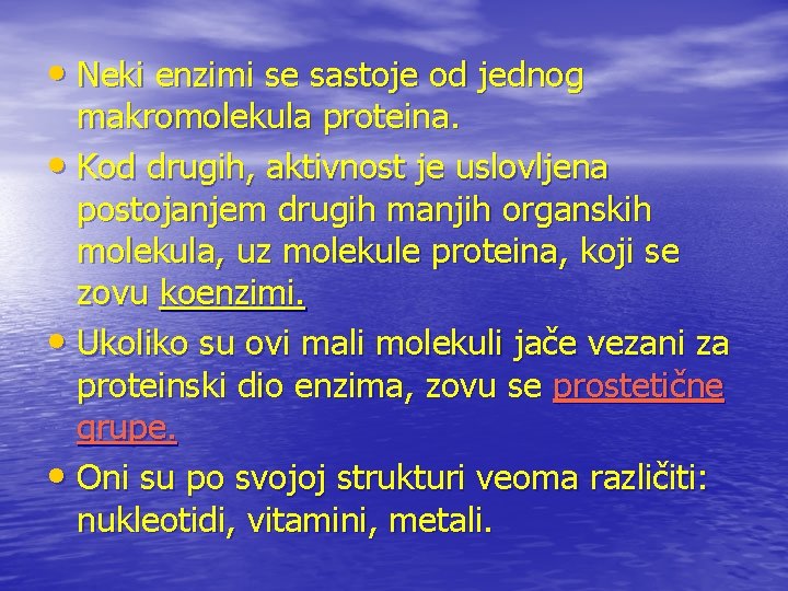  • Neki enzimi se sastoje od jednog makromolekula proteina. • Kod drugih, aktivnost