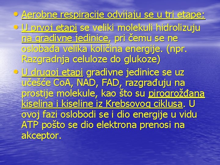  • Aerobne respiracije odvijaju se u tri etape: • U prvoj etapi se