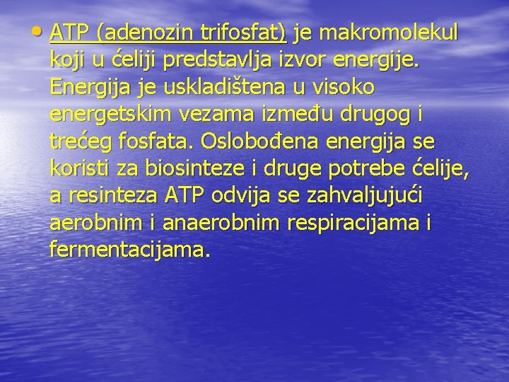  • ATP (adenozin trifosfat) je makromolekul koji u ćeliji predstavlja izvor energije. Energija