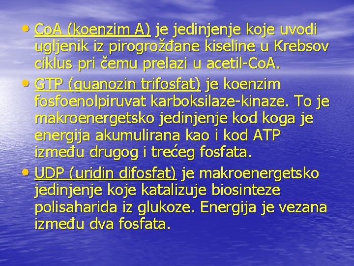  • Co. A (koenzim A) je jedinjenje koje uvodi ugljenik iz pirogrožđane kiseline